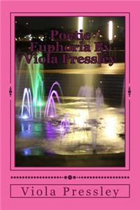 Poetic Euphoria By Viola Pressley