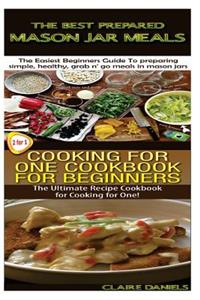 Best Prepared Masan Jar Meals & Cooking for One Cookbook for Beginners