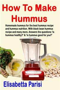 How To Make Hummus