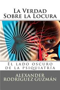 La Verdad Sobre la Locura