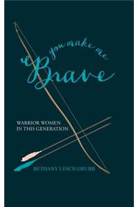 You Make Me Brave