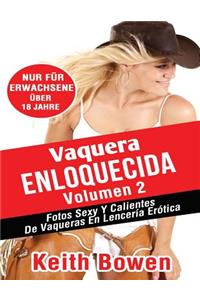 Vaquera Enloquecida Volumen 2: Fotos Sexy Y Calientes de Vaqueras En LencerÃ­a ErÃ³tica