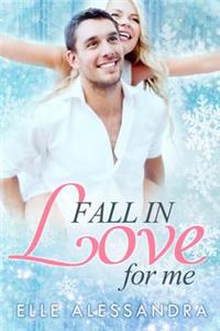 Fall in love for me