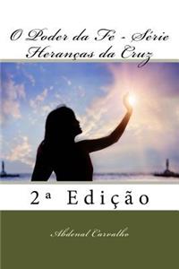 O Poder Da FÃ© - SÃ©rie HeranÃ§as Da Cruz: 2a EdiÃ§Ã£o
