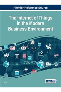 The Internet of Things in the Modern Business Environment