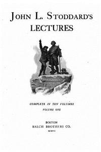 John L. Stoddard's Lectures - Vol. I