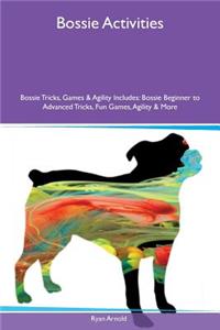 Bossie Activities Bossie Tricks, Games & Agility Includes: Bossie Beginner to Advanced Tricks, Fun Games, Agility & More