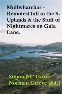 Mullwharchar - Remotest in the S. Uplands & the stuff o? nightmares on Gala Lane