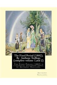 The Fixed Period (1882), By Anthony Trollope (complete volume 1, and 2),