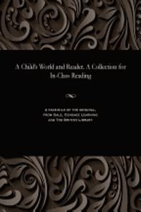 Child's World and Reader. a Collection for In-Class Reading