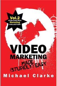 Video Marketing Made (Stupidly) Easy