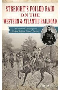 Streight's Foiled Raid on the Western & Atlantic Railroad