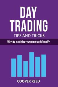 Day Trading Tips and Tricks: Ways to Maximize Your Return and Diversify