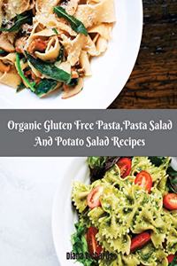 Organic Gluten Free Pasta, Pasta Salad And Potato Salad Recipes