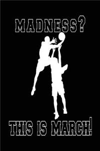 Madness? This Is March!