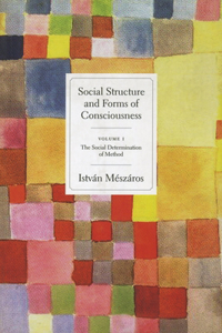 Social Structure and Forms of Consciousness, Volume 1