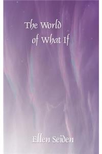 World of What If