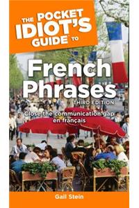 The Pocket Idiot's Guide to French Phrases, 3rd Edition