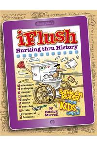 Uncle John's iFlush: Hurtling Thru History Bathroom Reader For Kids Only!