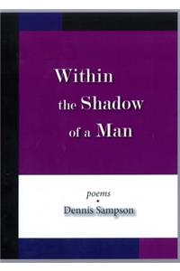 Within the Shadow of a Man