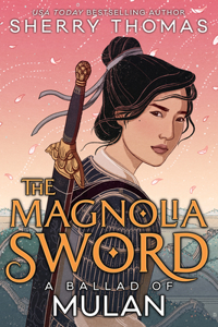 Magnolia Sword (a Ballad of Mulan)