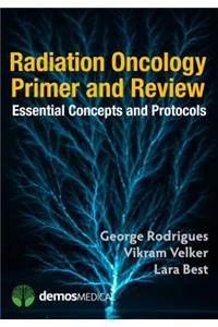 Radiation Oncology Primer and Review