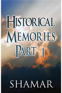 Historical Memories Part 1