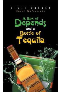 A Box of Depends & A Bottle of Tequila