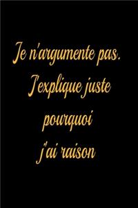 Je n'argumente pas. J'explique juste pourquoi j'ai raison - journal de bord ligné