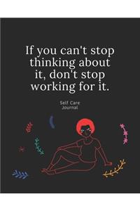 If you can't stop thinking about it, don't stop working for it