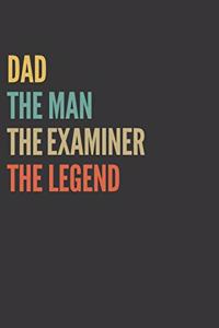 The Dad The Man The Examiner The Legend Notebook