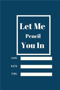Let Me Pencil You In