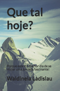 Que tal hoje?