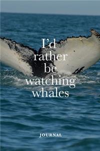I'd Rather Be Watching Whales Journal