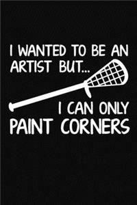 I Wanted To Be An Artist But I Can Only Paint Corners