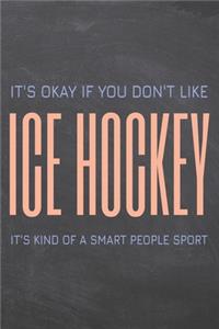 It's Okay if you don't like Ice Hockey
