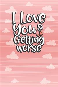 I Love You And Getting Worse