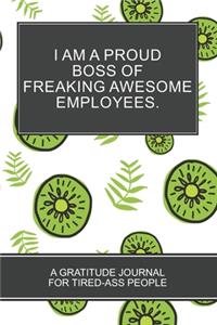 I Am a Proud Boss of Freaking Awesome Employees.