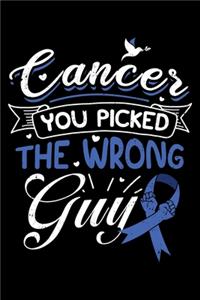Cancer You Picked the Wrong Guy
