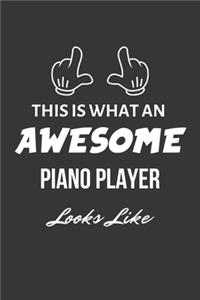 This Is What An Awesome Piano Player Looks Like Notebook