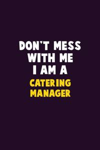 Don't Mess With Me, I Am A Catering Manager