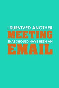 I Survived Another Meeting That Should Have Been An Email