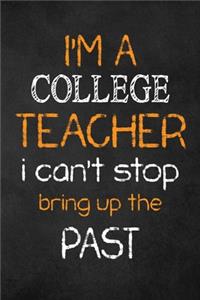 I'M A College TEACHER I CAN'T STOP BRING UP THE PAST