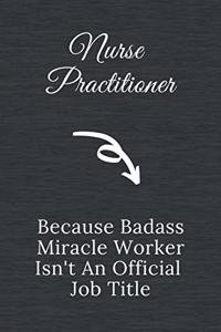 Nurse Practitioner Because Badass Miracle Worker Isn't an Official Job Title