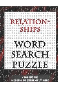 Relationships WORD SEARCH PUZZLE +300 WORDS Medium To Extremely Hard: AND MANY MORE OTHER TOPICS, With Solutions, 8x11' 80 Pages, All Ages: Kids 7-10, Solvable Word Search Puzzles, Seniors And Adults.