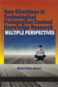 New Directions in Technological Pedagogical Content Knowledge Research