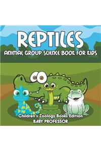 Reptiles: Animal Group Science Book For Kids Children's Zoology Books Edition