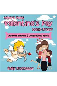Where Does Valentine's Day Come From? Children's Holidays & Celebrations Books