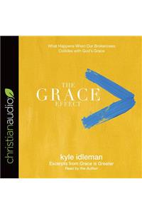 The Grace Effect: What Happens When Our Brokenness Collides with God's Grace