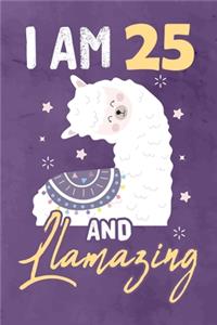 I am 25 And Llamazing: Journal Notebook 108 Pages 6 x 9 Lined Writing 25th Birthday Llama Lovers 25 Years Old Gift